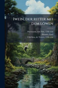 Iwein der ritter mit dem löwen