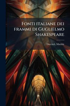 Fonti italiane dei frammi di Guglielmo Shakespeare