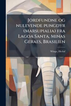 Jordfundne og nulevende pungdyr (Marsupialia) fra Lagoa Santa Minas Geraes Brasilien
