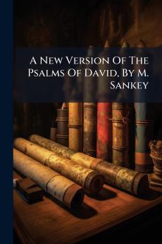 A New Version Of The Psalms Of David By M. Sankey