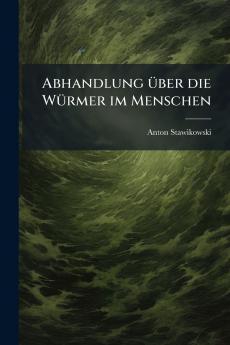 Abhandlung über die Würmer im Menschen