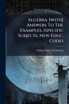 Algebra. [with] Answers To The Examples. (specific Subjects New Educ. Code)