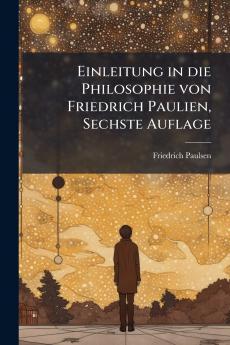 Einleitung in die Philosophie von Friedrich Paulien Sechste Auflage