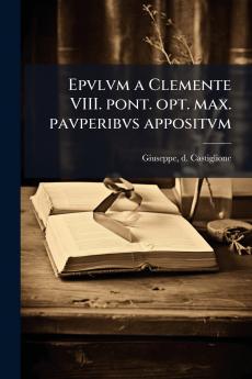 Epvlvm a Clemente VIII. pont. opt. max. pavperibvs appositvm