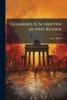 Gesammelte Schriften in zwei Reihen