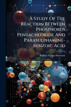 A Study Of The Reaction Between Phosphorus Pentachloride And Parasulphamine-benzoic Acid