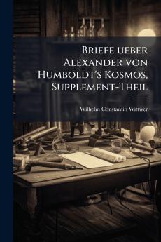 Briefe ueber Alexander von Humboldt's Kosmos Supplement-Theil