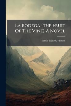 La Bodega (the Fruit Of The Vine) A Novel