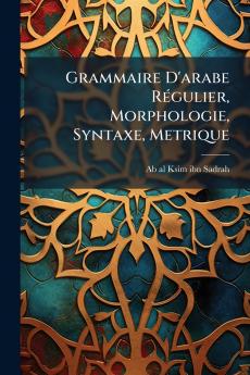 Grammaire D'arabe Régulier Morphologie Syntaxe Metrique