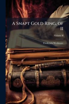 A Snapt Gold Ring of II; Volume II