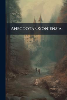 Anecdota Oxoniensia