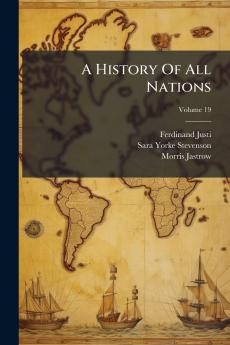 A History Of All Nations; Volume 19