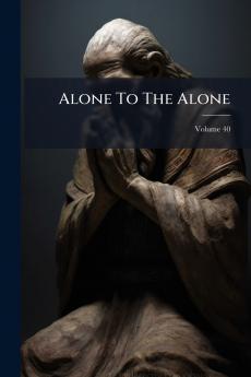 Alone To The Alone