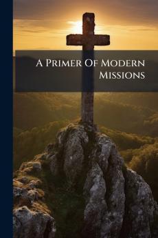 A Primer Of Modern Missions