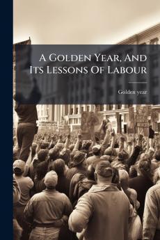 A Golden Year And Its Lessons Of Labour