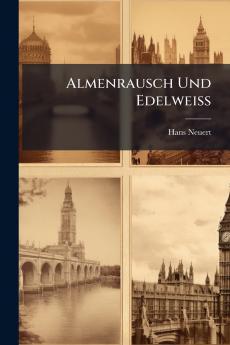Almenrausch Und Edelweiss