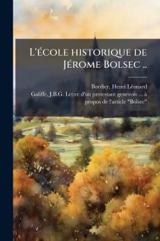 L'école historique de Jérome Bolsec ..
