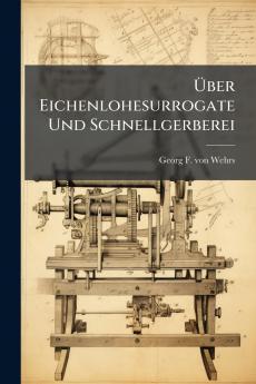 Über Eichenlohesurrogate Und Schnellgerberei