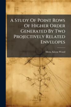 A Study Of Point Rows Of Higher Order Generated By Two Projectively Related Envelopes