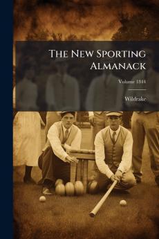 The New Sporting Almanack; Volume 1844