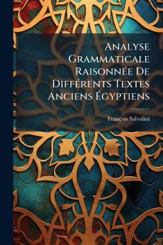 Analyse Grammaticale Raisonnée De Différents Textes Anciens Égyptiens