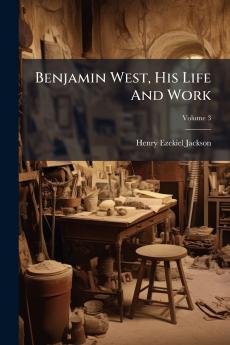 Benjamin West His Life And Work