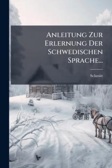 Anleitung Zur Erlernung Der Schwedischen Sprache...