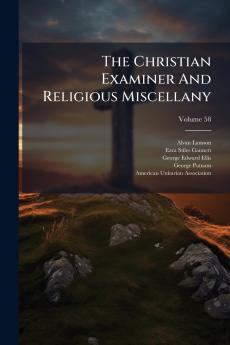 The Christian Examiner And Religious Miscellany; Volume 58