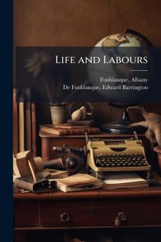 Life and Labours