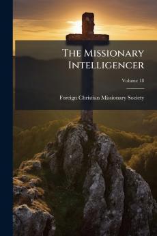 The Missionary Intelligencer; Volume 18