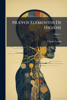 Nuevos Elementos De Higiene; Volume 1
