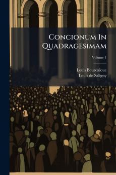 Concionum In Quadragesimam; Volume 1