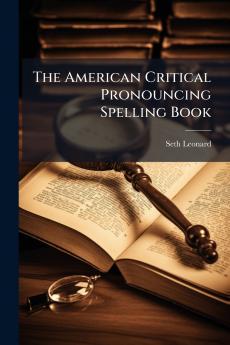 The American Critical Pronouncing Spelling Book