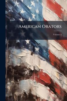 American Orators; Volume 2