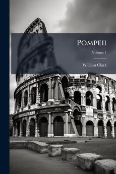 Pompeii; Volume 1
