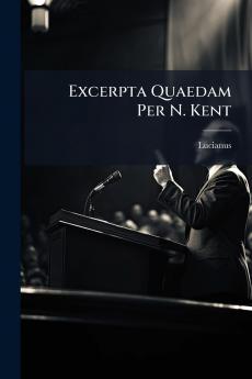Excerpta Quaedam Per N. Kent