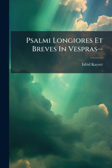 Psalmi Longiores Et Breves In Vespras--