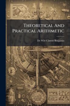 Theoretical And Practical Arithmetic