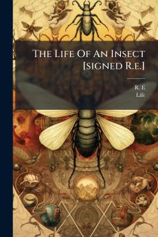 The Life Of An Insect [signed R.e.]