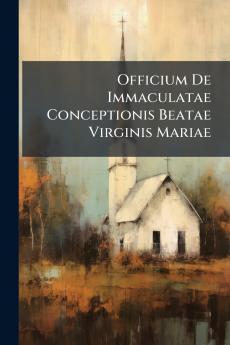 Officium De Immaculatae Conceptionis Beatae Virginis Mariae