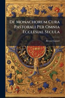 De Monachorum Cura Pastorali Per Omnia Ecclesiae Secula