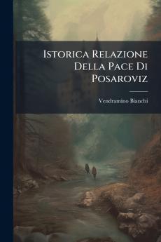 Istorica Relazione Della Pace Di Posaroviz