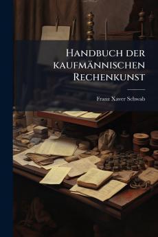 Handbuch der kaufmännischen Rechenkunst