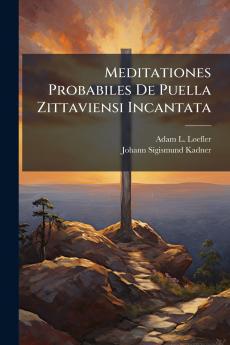 Meditationes Probabiles De Puella Zittaviensi Incantata