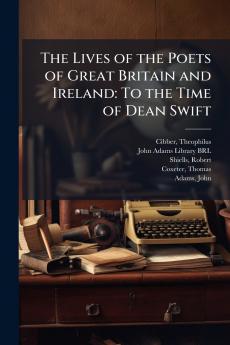 The Lives of the Poets of Great Britain and Ireland
