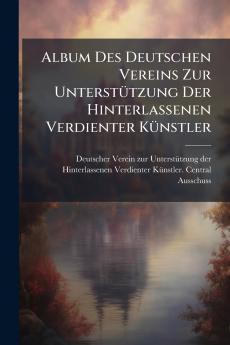 Album Des Deutschen Vereins Zur Unterstützung Der Hinterlassenen Verdienter Künstler
