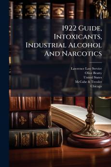 1922 Guide Intoxicants Industrial Alcohol And Narcotics