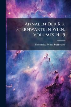 Annalen Der K.k. Sternwarte In Wien Volumes 14-15
