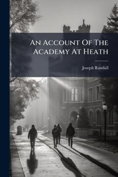 An Account Of The Academy At Heath