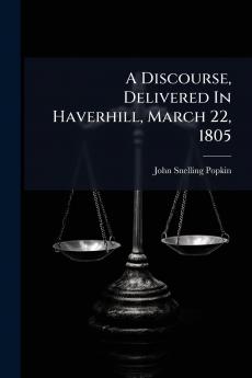 A Discourse Delivered In Haverhill March 22 1805